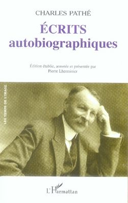 Emprunter Ecrits autobiographiques. Souvenirs et conseils d'un parvenu, De Pathé frères à Pathé Cinéma livre