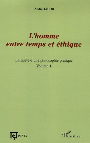 Emprunter L'homme entre temps et éthique. Tome 1, En quête d'une philosophie pratique livre