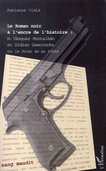 Emprunter Le Roman noir à l'encre de l'histoire. Vasquez Montalban et Didier Daenincx ou Le polar en su tinta livre