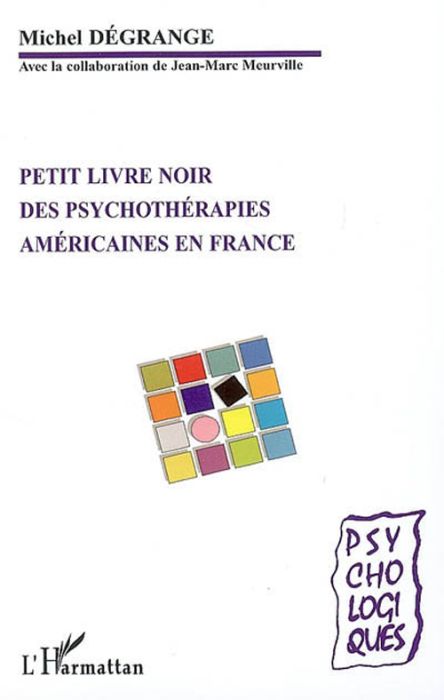 Emprunter Petit livre noir des psychothérapies américaines en France. Théories et pratiques livre