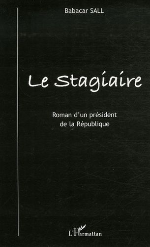 Emprunter Le Stagiaire. Roman d'un président de la République livre