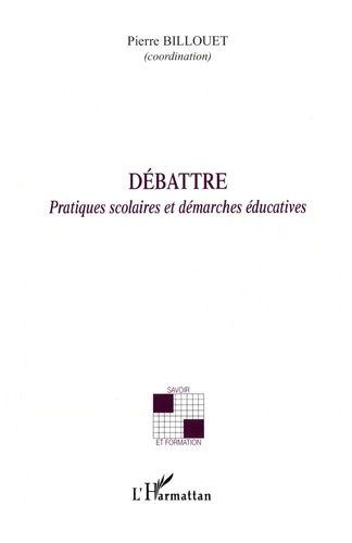 Emprunter Débattre. Pratiques scolaires et démarches éducatives livre