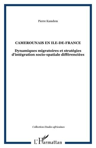 Emprunter camerounais en ile de France. Dynamiques migratoires et stratégies d'intégration socio-spatiale diff livre