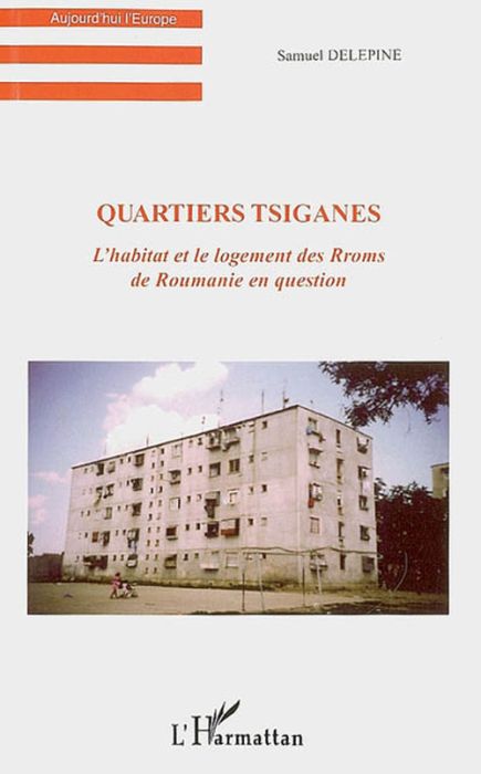 Emprunter Quartiers tsiganes. L'habitat et le logement des Rroms de Roumanie en question livre