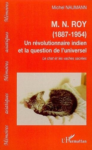 Emprunter M.N. Roy (1887-1954) Un révolutionnaire indien et la question de l'universel. Le chat et les vaches livre