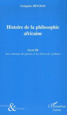 Emprunter Histoire de la philosophie africaine. Tome 3, Les courants de pensée et les livres de synthèse livre