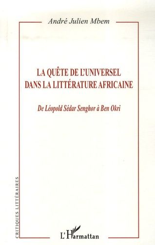 Emprunter La quête de l'Universel dans la littérature africaine. De Léopold Sédar Senghor à Ben Okri livre