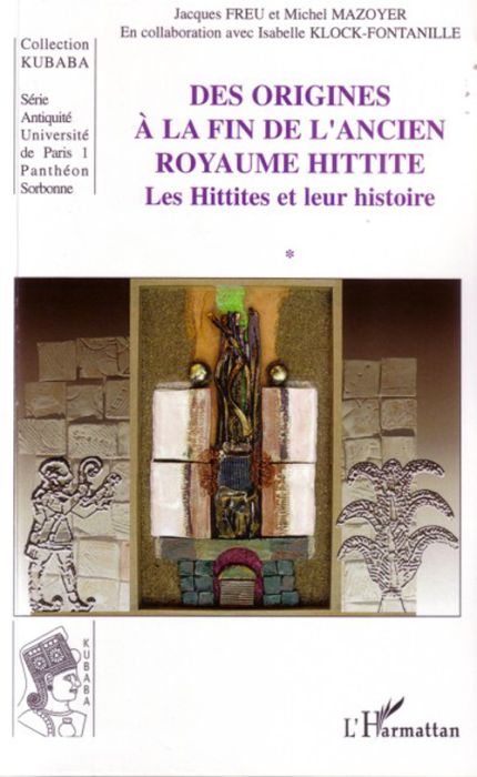 Emprunter Des origines à la fin de l'ancien royaume hittite. Tome 1, Les Hittites et leur histoire livre