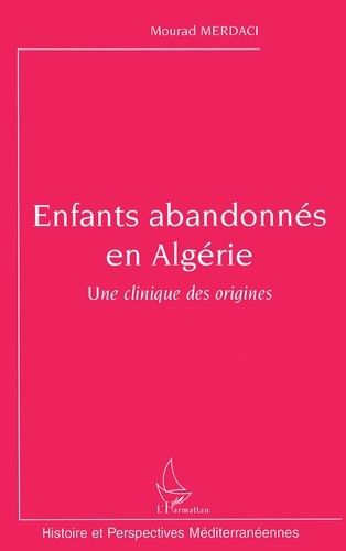 Emprunter Enfants abandonnés en Algérie. Une clinique des origines livre