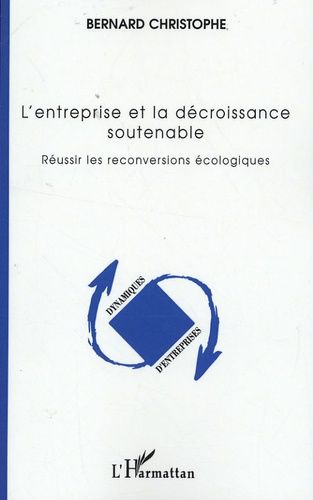 Emprunter L'entreprise et la décroissance soutenable. Réussir les reconversions écologiques livre