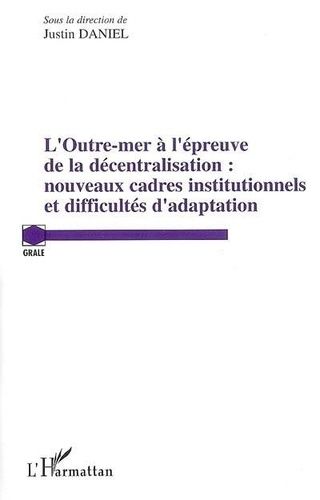 Emprunter Outre-mer à l'épreuve de la décentralisation : nouveaux cadres institutionnels et difficultés d'adap livre