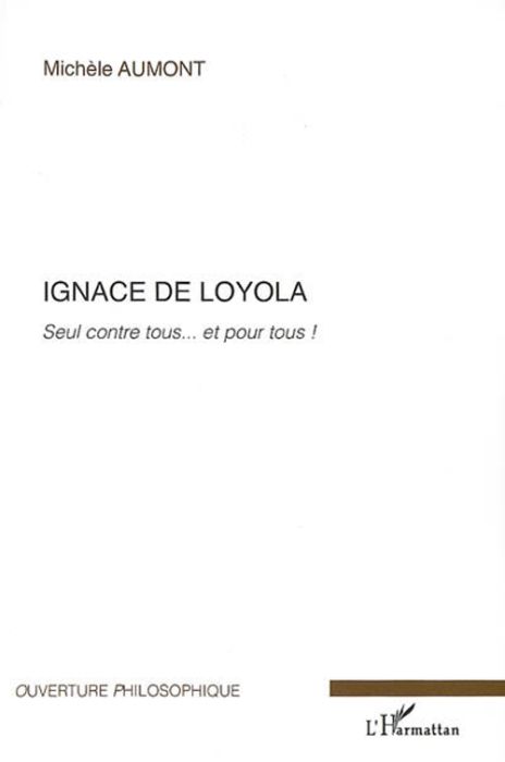 Emprunter Ignace de Loyola. Seul contre tous... et pour tous ! livre