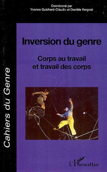 Emprunter Cahiers du genre N° 42, 2007 : Inversion du genre. Corps au travail et travail des corps livre
