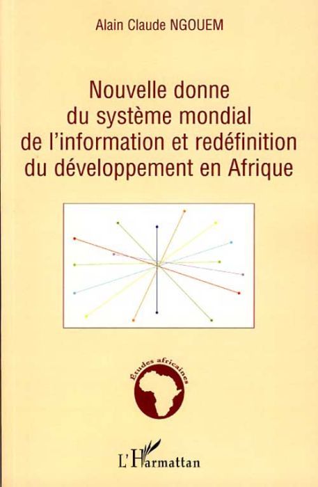 Emprunter Nouvelle donne du système mondial de l'information et redéfinition du développement en Afrique. Y a- livre