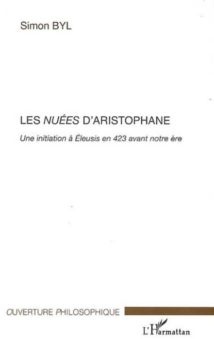 Emprunter Les nuées d'Aristophane. Une initiation à Eleusis en 423 avant notre ère livre