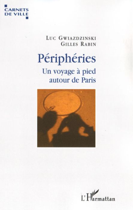 Emprunter Périphéries. Un voyage à pied autour de Paris livre