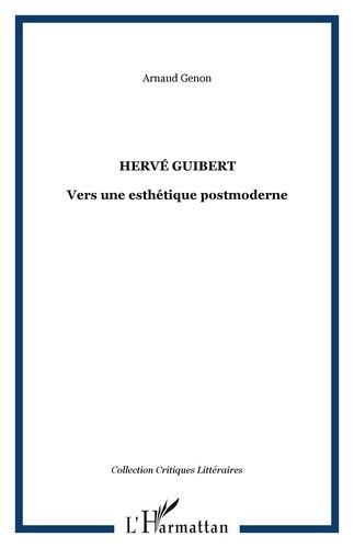 Emprunter Hervé Guibert : Vers une esthétique postmoderne livre