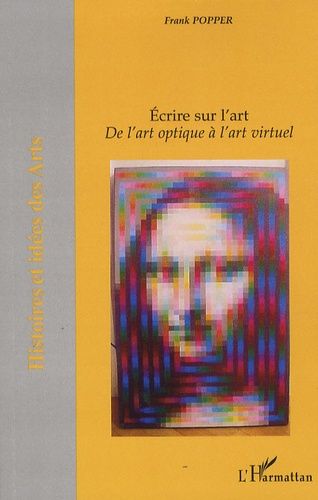 Emprunter Ecrire sur l'art : de l'art optique à l'art virtuel livre