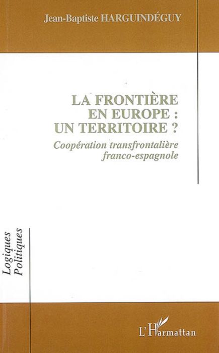 Emprunter La frontière en Europe: un territoire? Coopération transfrontalière franco-espagnole livre