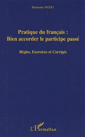 Emprunter Pratique du français: bien accorder le participe-passé. Règles, exercices et corrigés livre