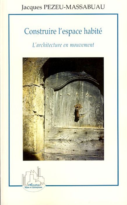 Emprunter Construire l'espace habité. L'architecture en mouvement livre