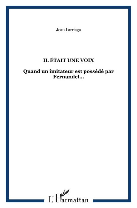 Emprunter Il était une voix. Quand un imitateur est possédé par Fernandel... livre