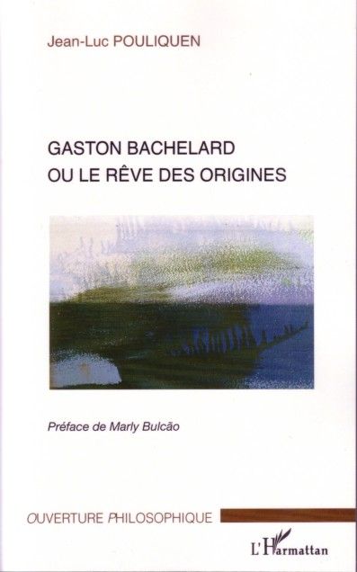 Emprunter Gaston Bachelard ou le rêve des origines livre