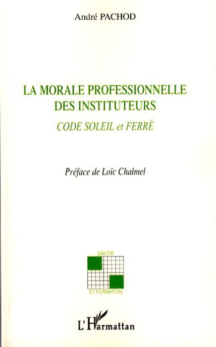 Emprunter La morale professionnelle des instituteurs. Code Soleil et Ferré livre