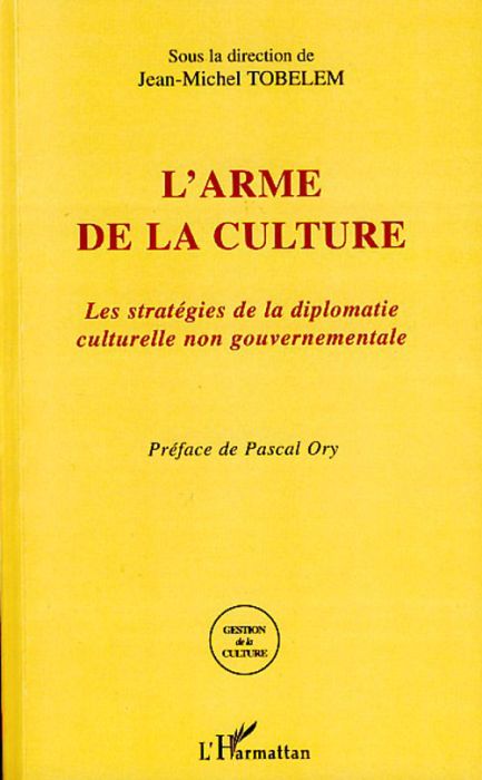 Emprunter L'arme de la culture. Les stratégies de la diplomatie culturelle non gouvernementale livre