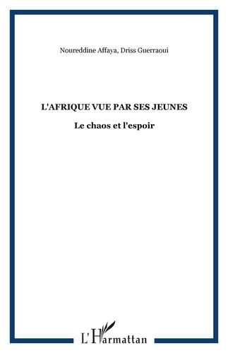 Emprunter L'Afrique vue par ses jeunes. Le chaos et l'espoir livre