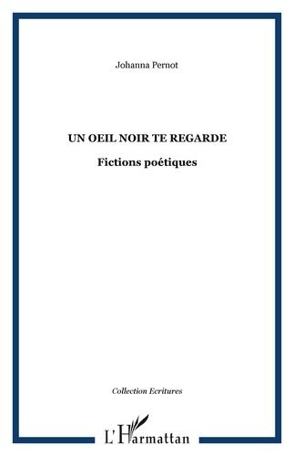 Emprunter Un oeil noir te regarde. Fictions poétiques livre