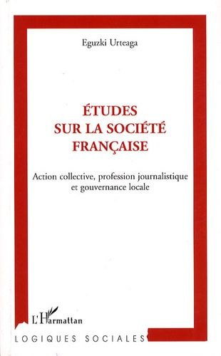 Emprunter Etudes sur la société française. Action collective, profession journalistique et gouvernance locale livre