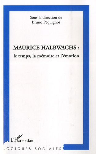 Emprunter Maurice Halbwachs : le temps, la mémoire et l'émotion livre