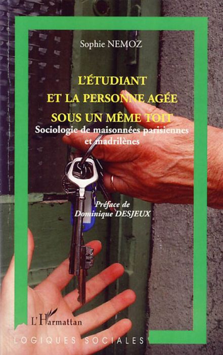 Emprunter L'étudiant et la personne âgée sous un même toit. Sociologie de maisonnées parisiennes et madrilènes livre