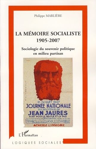 Emprunter La mémoire socialiste 1905-2007. Sociologie du souvenir politique en milieu partisan livre