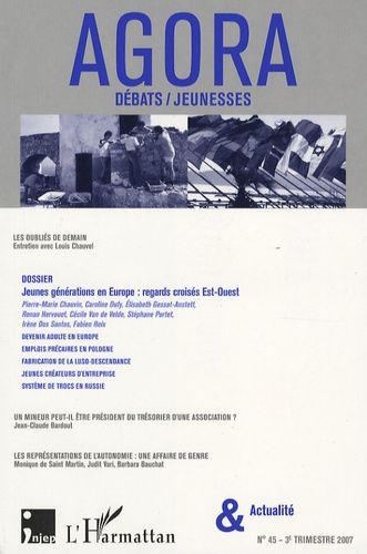 Emprunter Agora Débats/Jeunesse N° 45, 3e trimestre 2007 : Jeunes générations en Europe : regards croisés Est- livre