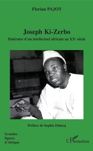 Emprunter Joseph Ki-Zerbo. Itinéraire d'un intellectuel africain au XXe siècle livre