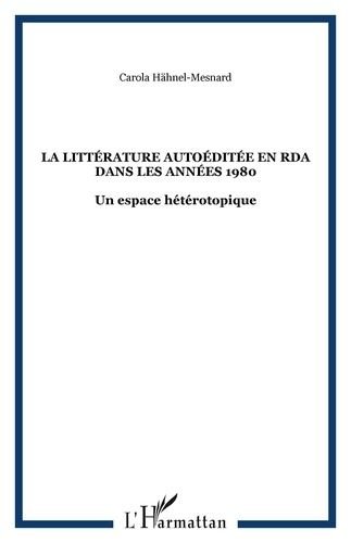 Emprunter La littérature autoéditée en RDA dans les années 1980. Un espace hétérotopique livre