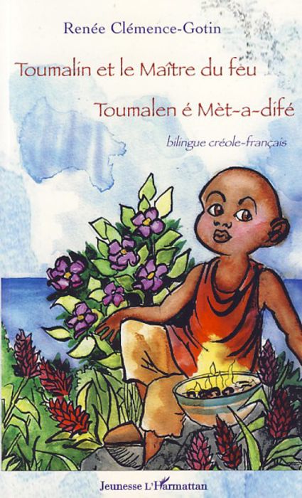 Emprunter Toumalin et le maître du feu. Toumalen é Met-a-difé, Edition bilingue créole-français livre