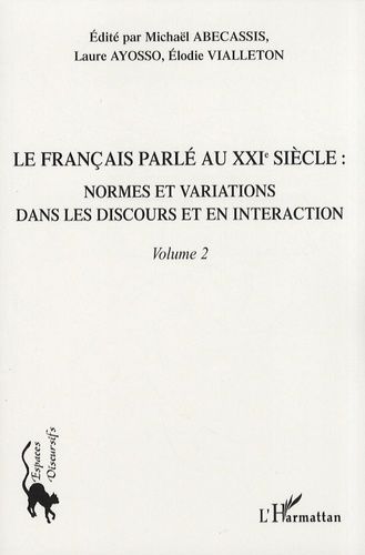 Emprunter Le français parlé au XXIe siècle. Volume 2, Normes et variations dans les discours et en interaction livre