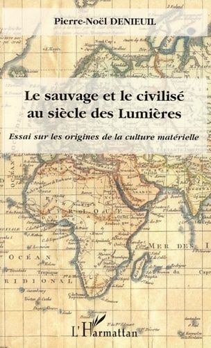 Emprunter Le sauvage et le civilisé au siècle des Lumières. Essai sur les origines de la culture matérielle livre