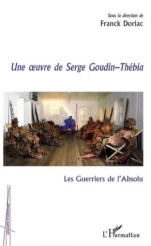 Emprunter Les Guerriers de l'Absolu. Une oeuvre de Serge Goudin-Thébia livre