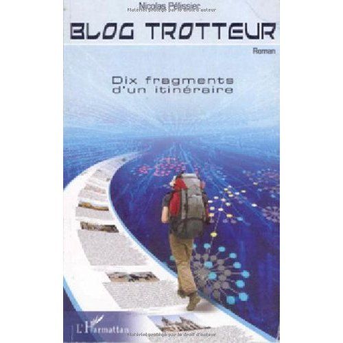 Emprunter Blog trotteur. Dix fragments d'un itinéraire livre