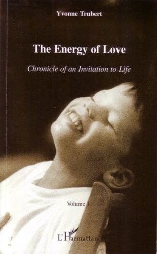 Emprunter ENERGY OF LOVE - CHRONICLE OF AN INVITATION TO LIFE - VOLUME 1 livre