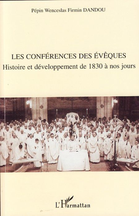 Emprunter Les conférences des évêques. Histoire et développement de 1830 à nos jours livre