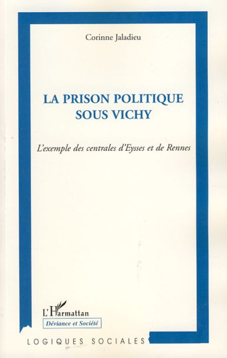 Emprunter La prison politique sous Vichy. L'exemple des centrales d'Eysses et de Rennes livre