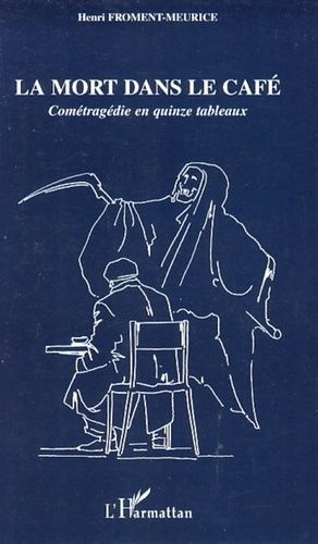 Emprunter La mort dans le café. Cométragédie en quinze tableaux livre