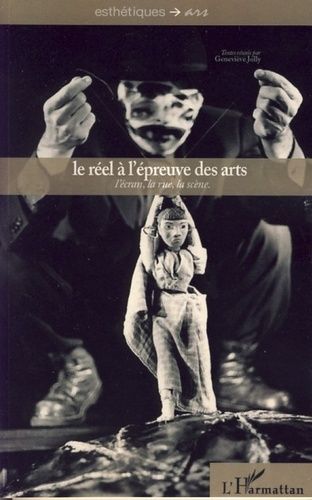 Emprunter Le réel à l'épreuve des arts. L'écran, la rue, la scène livre