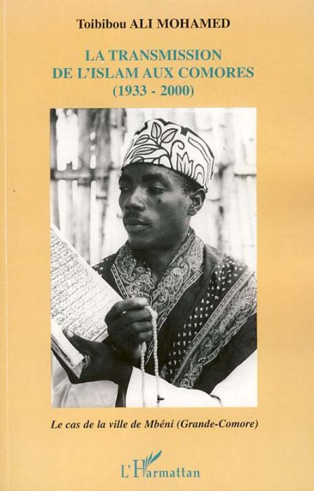 Emprunter La transmission de l'Islam aux Comores (1933-2000). Le cas de la ville de Mbéni (Grande-Comore) livre