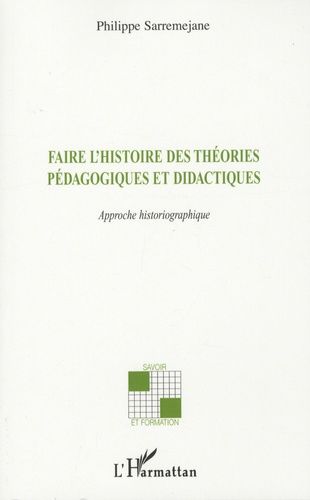 Emprunter Faire l'histoire des théories pédagogiques et didactiques. Approche historiographique livre